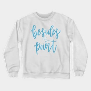 Besides the Point! Sticker Crewneck Sweatshirt